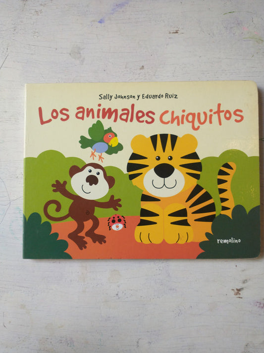 Libro usado en venta: Los animales chiquitos de Sally Johnson - Eduardo Ruiz; editorial Remolino impreso en 2007 realizamos envios a todo el mundo.1