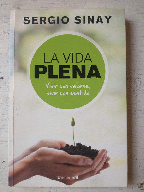 Libro usado en venta: La vida plena de Sergio Sinay; editorial Ediciones B impreso en 2010 realizamos envios a todo el mundo.1