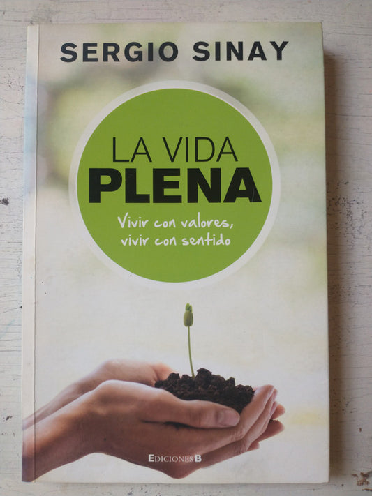 Libro usado en venta: La vida plena de Sergio Sinay; editorial Ediciones B impreso en 2010 realizamos envios a todo el mundo.1
