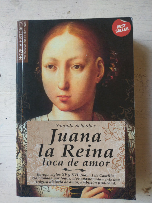 Libro usado en venta: Juana la Reina loca de amor de Yolanda Scheuber; editorial NowTilus impreso en 2010 realizamos envios a todo el mundo.1