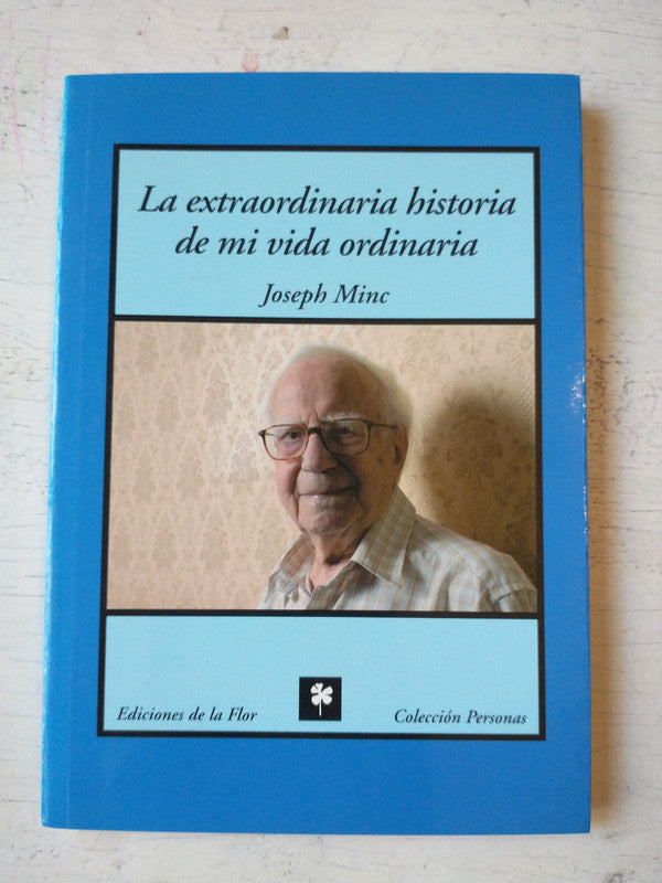 Libro usado en venta: La extraordinaria historia de mi vida ordinaria de Joseph Minc; editorial Ediciones de la Flor impreso en 2009.1