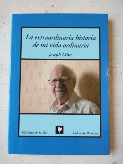 Libro usado en venta: La extraordinaria historia de mi vida ordinaria de Joseph Minc; editorial Ediciones de la Flor impreso en 2009.1