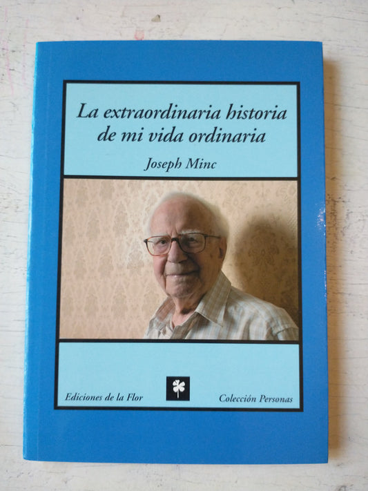 Libro usado en venta: La extraordinaria historia de mi vida ordinaria de Joseph Minc; editorial Ediciones de la Flor impreso en 2009.1