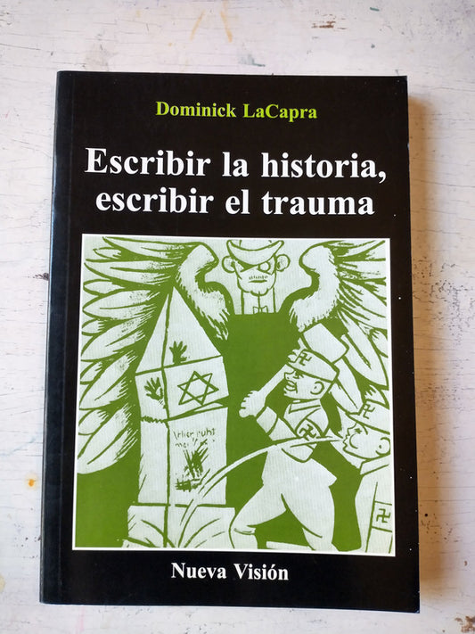 Libro usado en venta: Escribir la historia, escribir el trauma de Dominck LaCapra; editorial Nueva Vision impreso en 2005 envios a todo el mundo.1