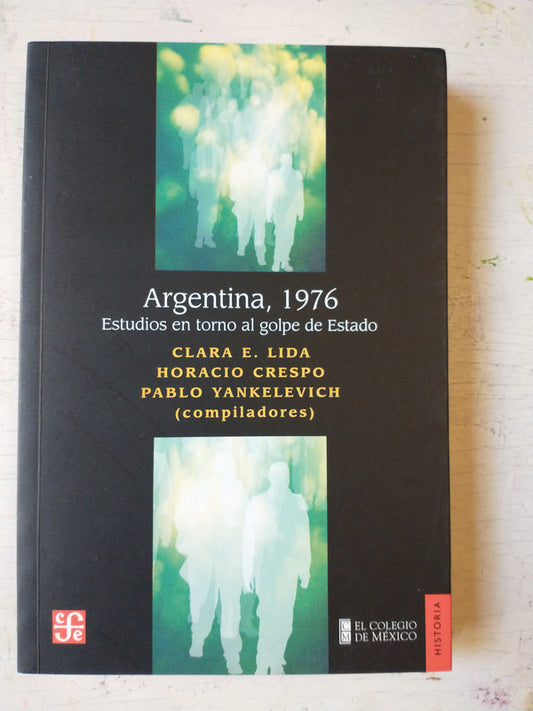 Libro usado en venta: Argentina, 1976 - Estudios en torno al golpe de Estado; editorial Fondo de Cultura Economica impreso en 2008.1