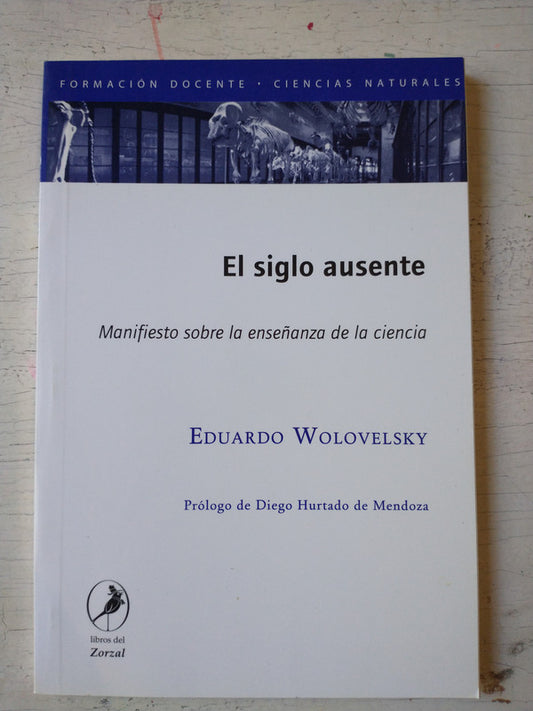 Libro usado en venta: El siglo ausente de Eduardo Wolovelsky; editorial Libros del Zorzal impreso en 2008 realizamos envios a todo el mundo.1