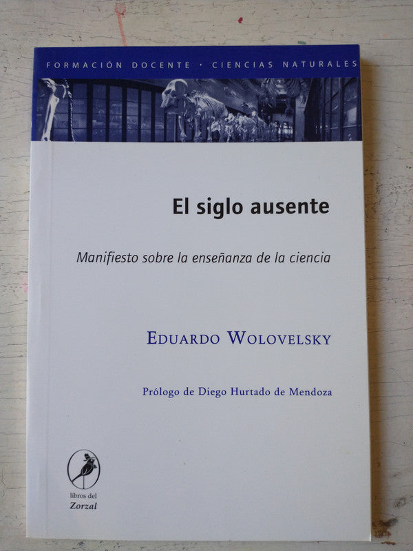 Libro usado en venta: El siglo ausente de Eduardo Wolovelsky; editorial Libros del Zorzal impreso en 2008 realizamos envios a todo el mundo.1