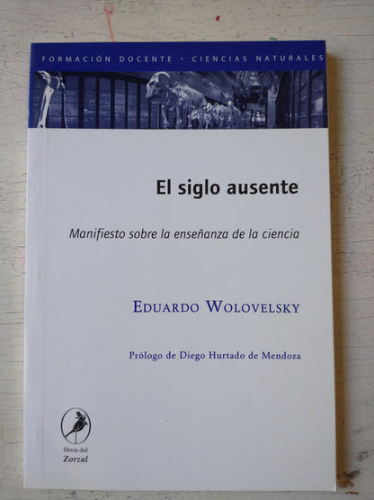 Libro usado en venta: El siglo ausente de Eduardo Wolovelsky; editorial Libros del Zorzal impreso en 2008 realizamos envios a todo el mundo.1