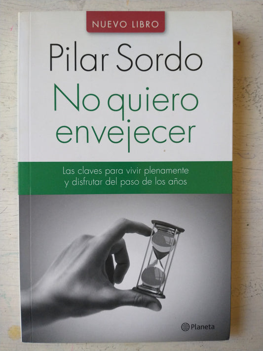 Libro usado en venta: No quiero envejecer de Pilar Sordo; editorial Planeta impreso en 2015 realizamos envios a todo el mundo.1