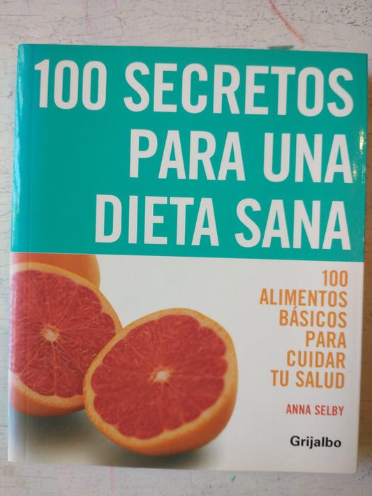 Libro usado en venta: 100 Secretos para una dieta sana de Anna Selby; editorial Grijalbo impreso en 2007 realizamos envios a todo el mundo.1