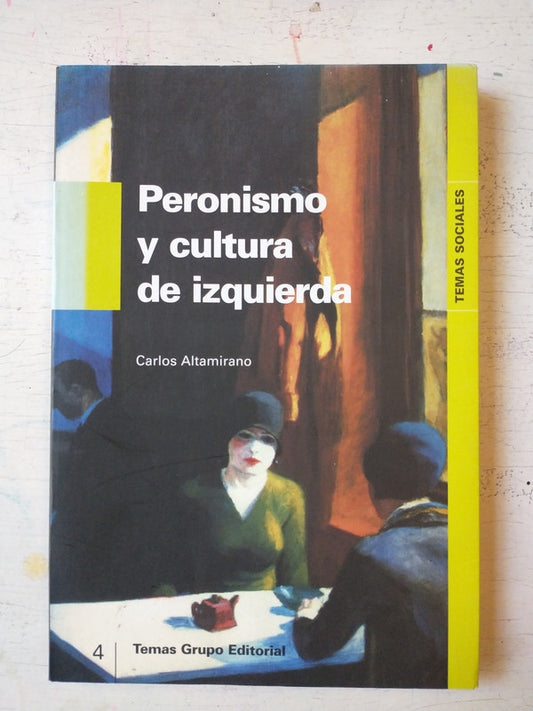 Libro usado en venta: Peronismo y cultura de izquierda de Carlos Altamirano; editorial Temas impreso en 2001 realizamos envios a todo el mundo.1