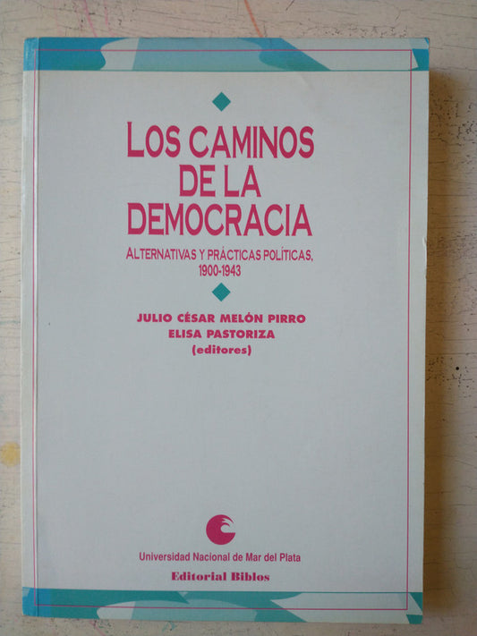 Libro usado en venta: Los caminos de la democracia de Julio Cesar Melon Pirro - Elisa Pastoriza; editorial Biblos impreso en 1996.1