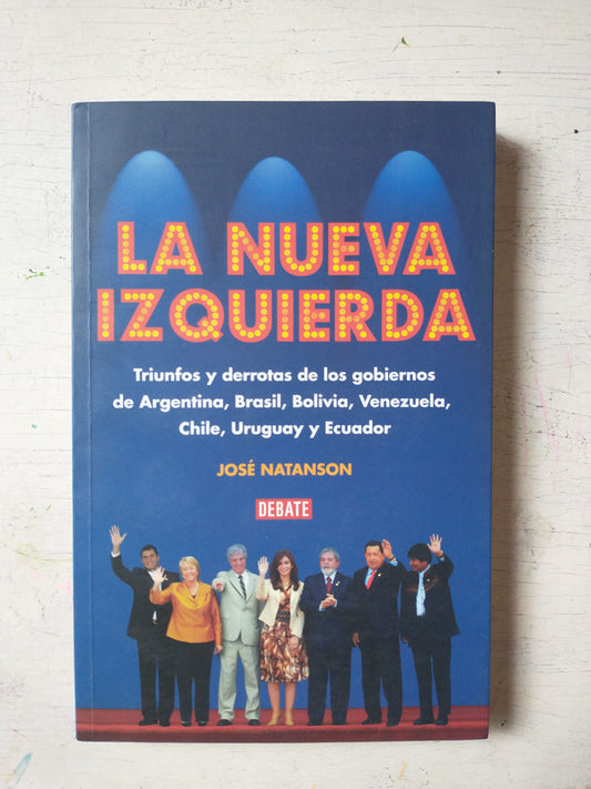 Libro usado en venta: La nueva izquierda de Jose Natanson; editorial Debate impreso en 2008 realizamos envios a todo el mundo.1