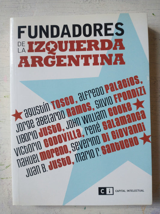 Libro usado en venta: Fundadores de la izquierda Argentina; editorial CI Capital Intelectual impreso en 2008 realizamos envios a todo el mundo.1