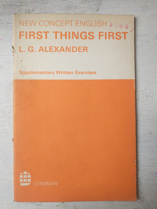 Libro usado en venta: First Things first Supplementary written Exercises de L. G. Alexander; editorial Longman impreso en 1972 envios a todo el mundo.1