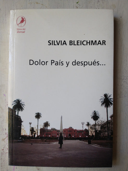 Libro usado en venta: Dolor Pais y despues? de Silvia Bleichmar; editorial Libros del Zorzal impreso en 2007 realizamos envios a todo el mundo.1