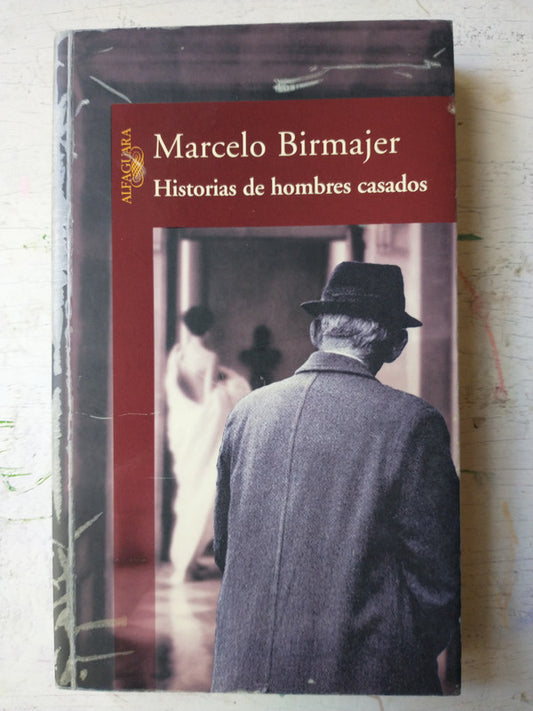 Libro usado en venta: Historias de hombres casados de Marcelo Birmajer; editorial Alfaguara impreso en 2004 realizamos envios a todo el mundo.1