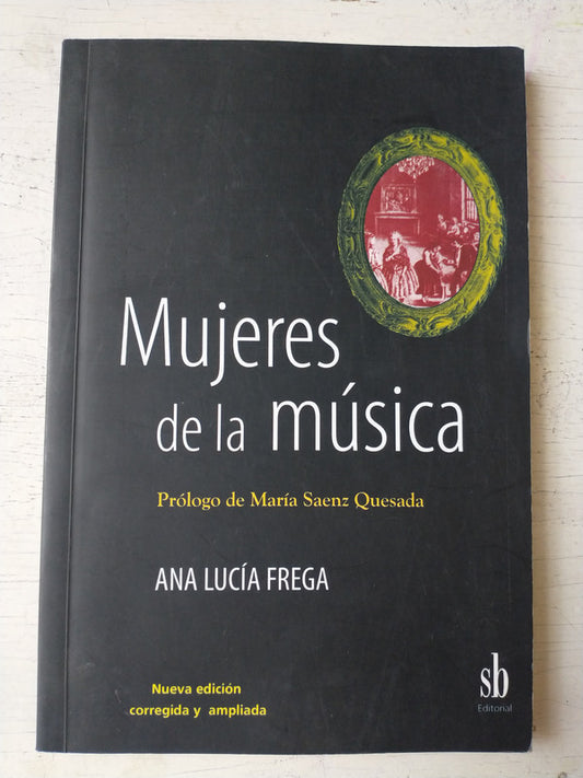 Libro usado en venta: Mujeres de la musica de Ana Lucia Frega; editorial SB impreso en 2011 realizamos envios a todo el mundo.1