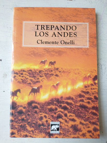 Libro usado en venta: Trepando Los Andes de Clemente Onelli; editorial El Elefante Blanco impreso en 1998 realizamos envios a todo el mundo.1