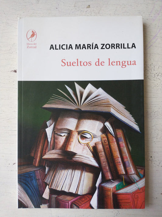 Libro usado en venta: Sueltos de lengua de Alicia Maria Zorrilla; editorial Libros del Zorzal impreso en 2020 realizamos envios a todo el mundo.1