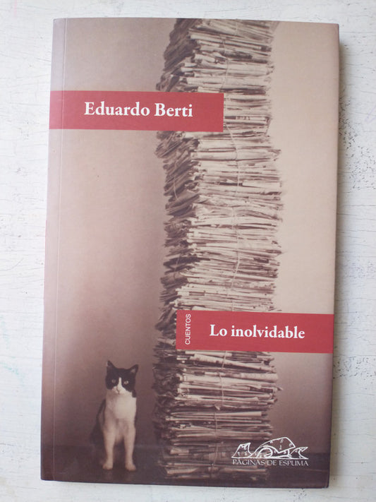 Libro usado en venta: Lo inolvidable de Eduardo Berti; editorial Paginas de espuma impreso en 2011 realizamos envios a todo el mundo.1