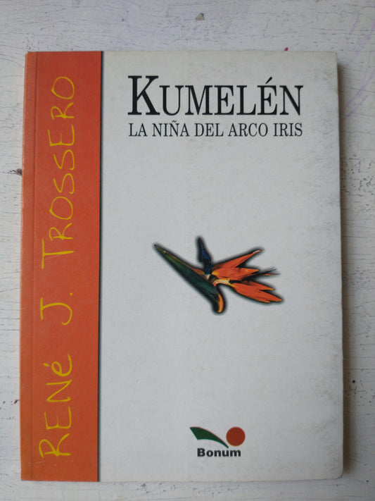 Libro usado en venta: Kumelen - La ni?a del arco iris de Rene J. Trossero; editorial Bonum impreso en 2002 realizamos envios a todo el mundo.1