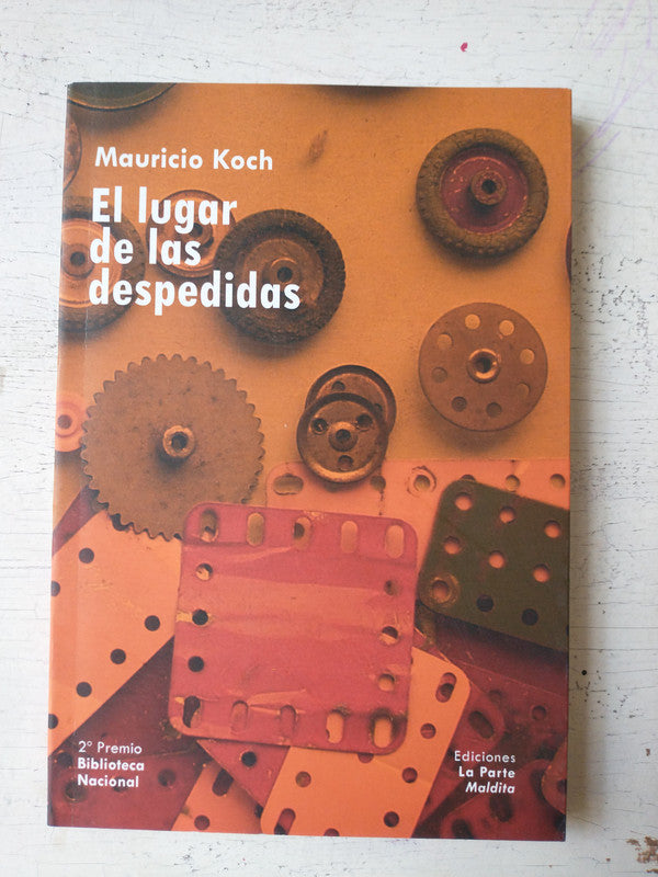 Libro usado en venta: El lugar de las despedidas de Mauricio Koch; editorial La Parte maldita impreso en 2016 realizamos envios a todo el mundo.1