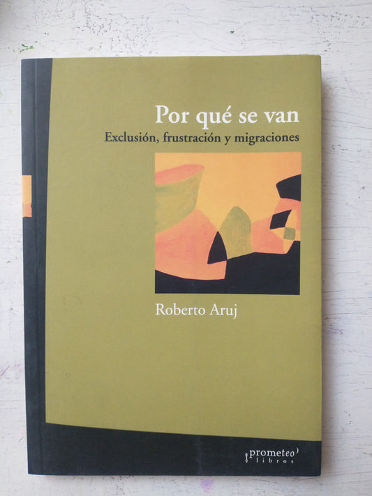Libro usado en venta: Por que se van de Roberto Aruj; editorial Prometeo impreso en 2004 realizamos envios a todo el mundo.1