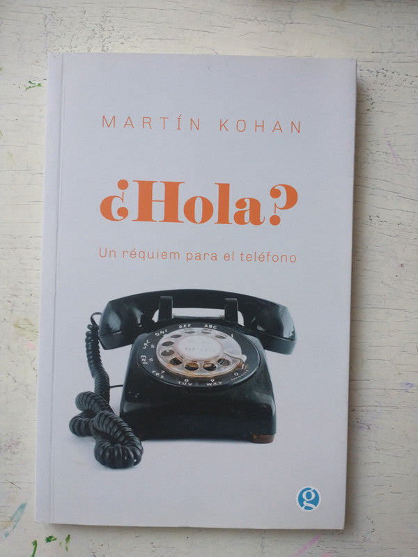 Libro usado en venta: ?Hola? Un requiem para el telefono de Martin Kohan; editorial Gogot impreso en 2022 realizamos envios a todo el mundo.1