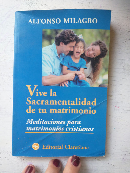 Libro usado en venta: Vive la Sacramentalidad de tu matrimonio de Alfonso Milagro; editorial Claretiana impreso en 1998 envios a todo el mundo.1