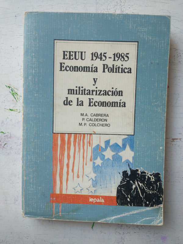 Libro usado en venta: EEUU 1945-1985 - Economia politica y militarizacion de la Economia; editorial Iepala impreso en 1985 envios a todo el mundo.1