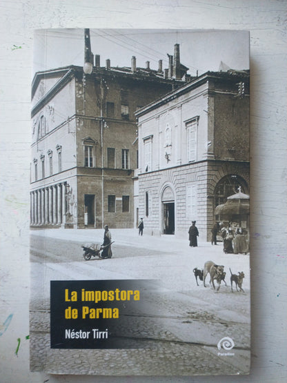 Libro usado en venta: La impostora de Parma de Nestor Tirri; editorial Paradiso impreso en 2022 realizamos envios a todo el mundo.1