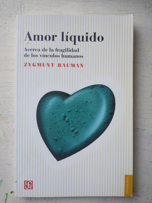 Libro usado en venta: Amor liquido - Acerca de la fragilidad de los vinculos humanos de Zygmunt Bauman; Fondo de Cultura Economica impreso en 2021.1