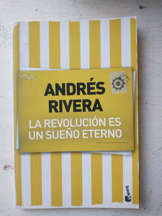 Libro usado en venta: La revolucion es un sue?o eterno de Andres Rivera; editorial Booket impreso en 2012 realizamos envios a todo el mundo.1