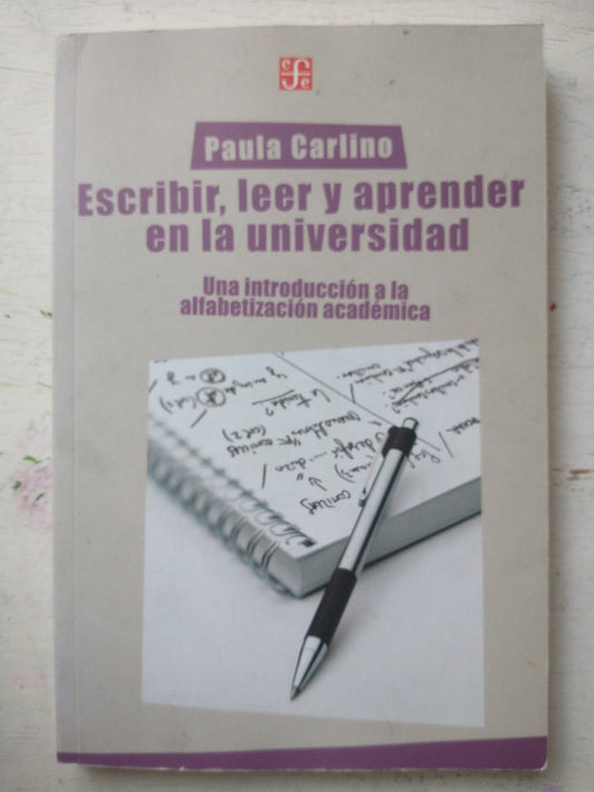 Libro usado en venta: Escribir, leer y aprender en la universidad de Paula Carlino; editorial Fondo de Cultura Economica impreso en 2019.1