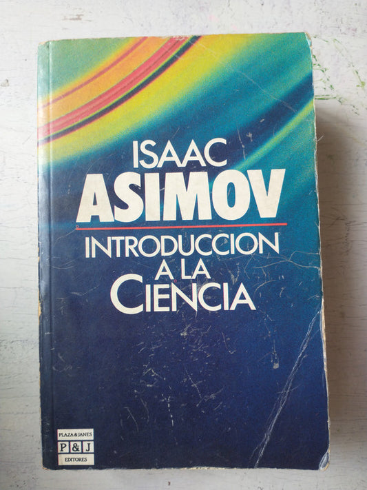 Libro usado en venta: Introduccion a la ciencia de Isaac Asimov; editorial Plaza & Janes impreso en 1985 realizamos envios a todo el mundo.1