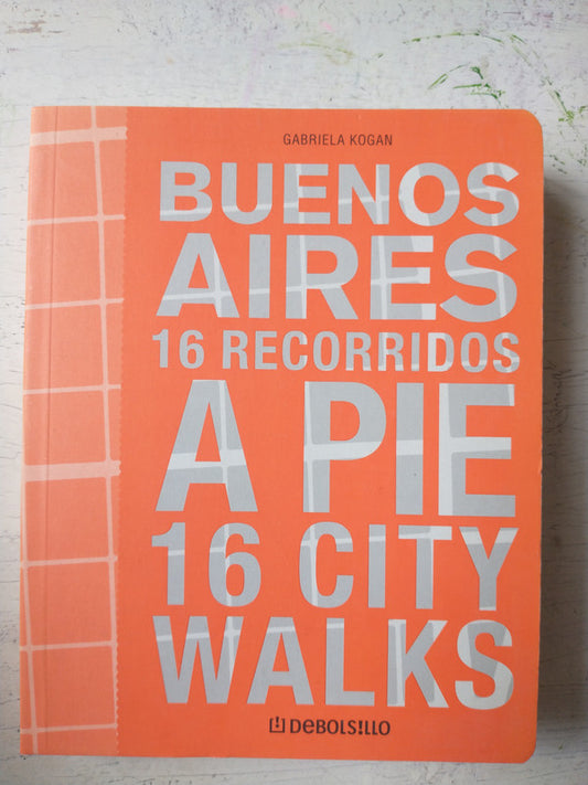 Libro usado en venta: Buenos Aires 16 recorridos a pie de Gabriela Kogan; editorial De Bolsillo impreso en 2008 realizamos envios a todo el mundo.1
