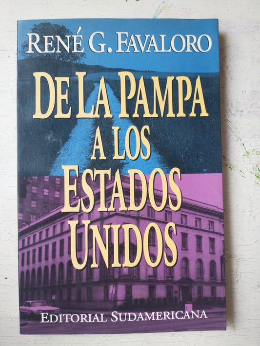 Libro usado en venta: De la Pampa a los Estados Unidos de Rene G. Favarolo; editorial Sudamericana impreso en 1992 realizamos envios a todo el mundo.1