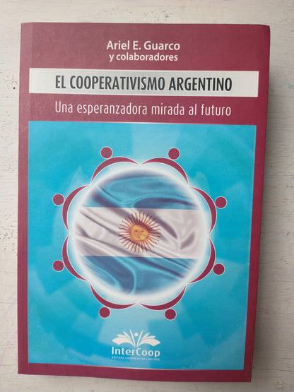 Libro usado en venta: El cooperativismo argentino de Ariel E. Guarco y otros; editorial InterCoop impreso en 2013 realizamos envios a todo el mundo.1