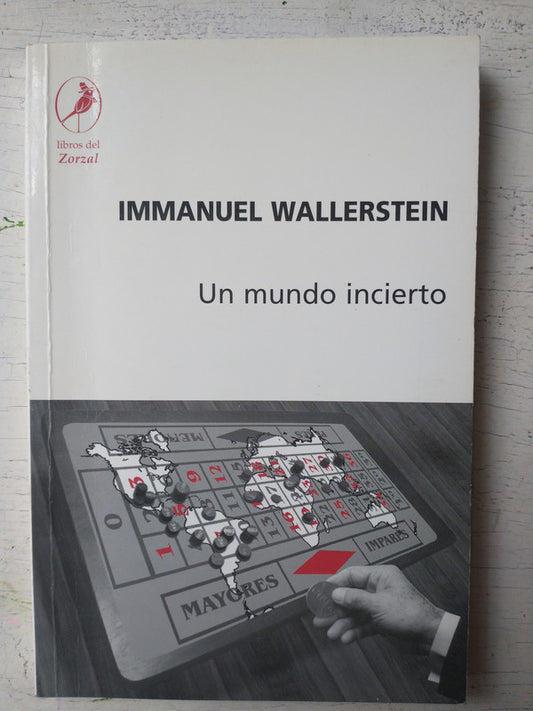 Libro usado en venta: Un mundo incierto de Immanuel Wallerstein; editorial Libros del Zorzal impreso en 2002 realizamos envios a todo el mundo.1