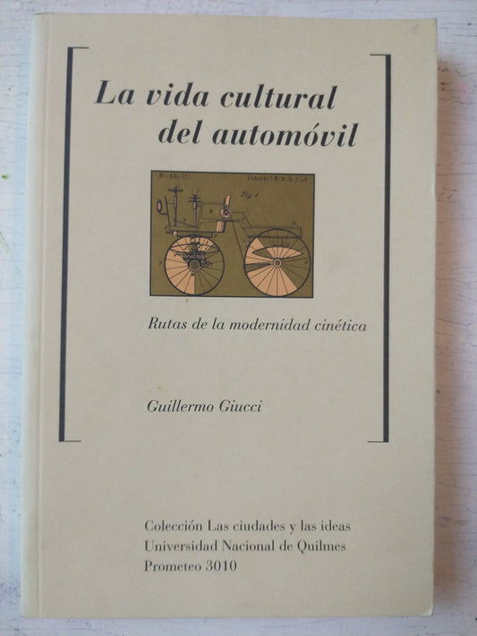 Libro usado en venta: La vida cultural del automovil de Guillermo Giucci; editorial Prometeo impreso en 2007 realizamos envios a todo el mundo.1
