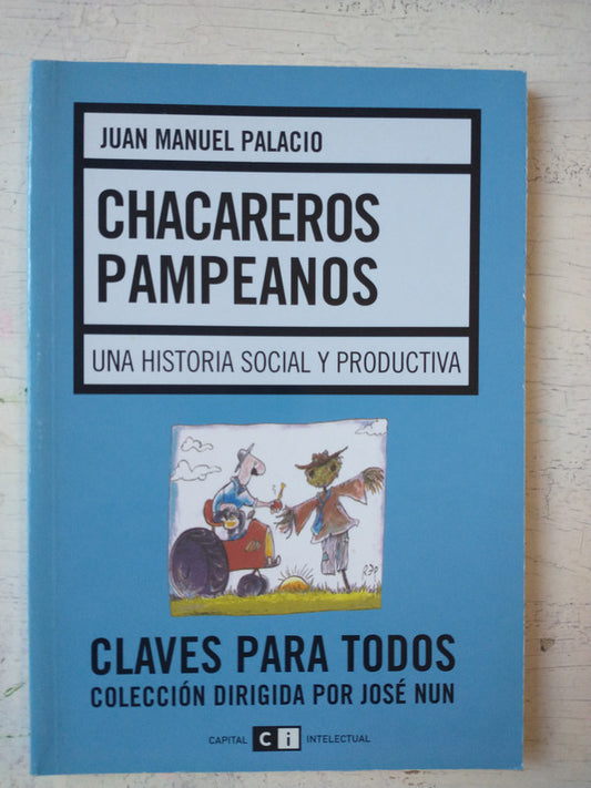 Libro usado en venta: Chacareros pampeanos de Juan Manuel Palacio; editorial CI Capital Intelectual impreso en 2006 realizamos envios a todo el mundo.1