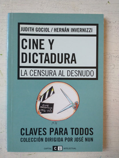 Libro usado en venta: Cine y dictadura de J Gogol - H Invernizzi; editorial CI Capital Intelectual impreso en 2006 realizamos envios a todo el mundo.1
