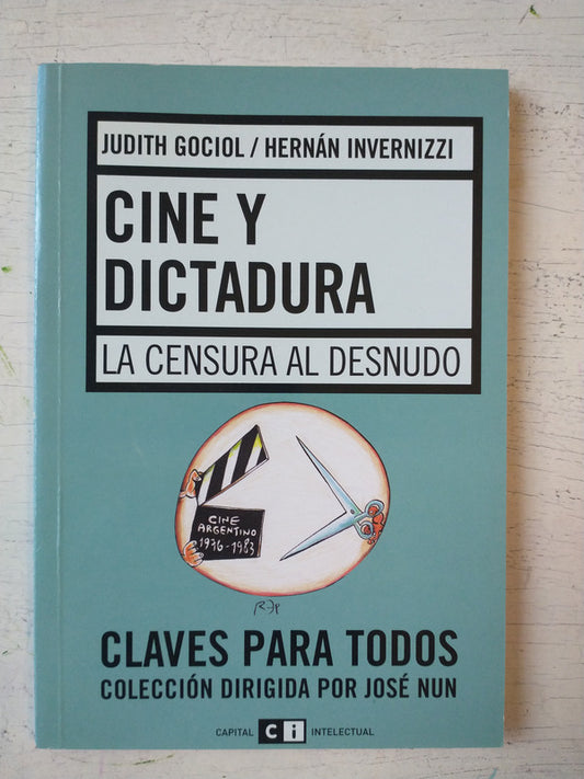 Libro usado en venta: Cine y dictadura de J Gogol - H Invernizzi; editorial CI Capital Intelectual impreso en 2006 realizamos envios a todo el mundo.1