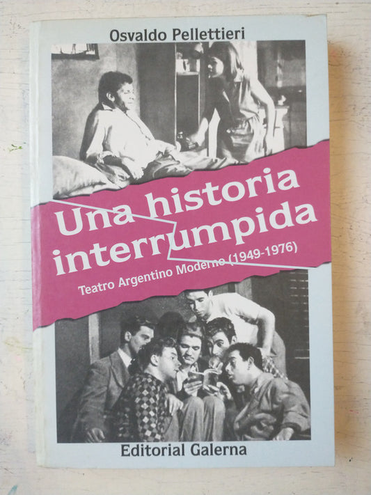 Libro usado en venta: Una historia interrumpida de Osvaldo Pellettieri; editorial Galerna impreso en 1997 realizamos envios a todo el mundo.1