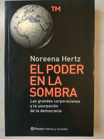 Libro usado en venta: El poder en la sombra de Noreena Hertz; editorial Planeta impreso en 2002 realizamos envios a todo el mundo.1