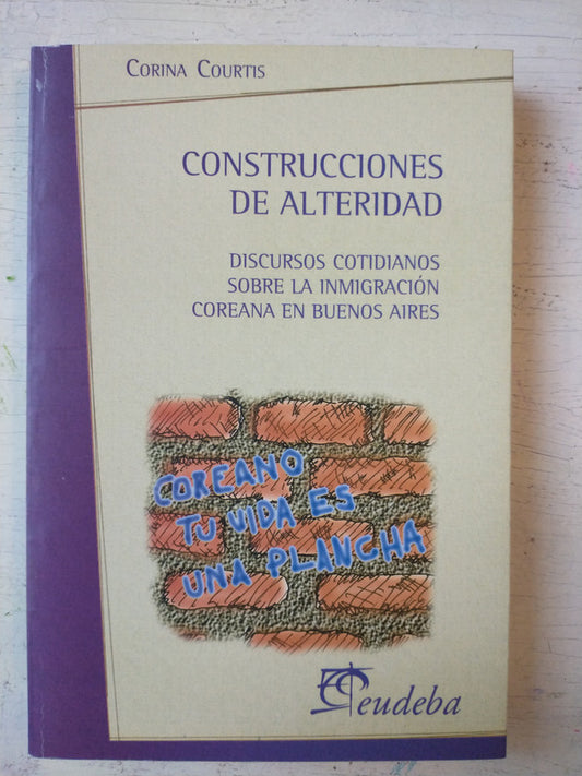 Libro usado en venta: Construcciones de alteridad de Corina Courtis; editorial Eudeba impreso en 2000 realizamos envios a todo el mundo.1