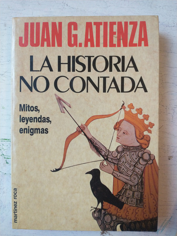Libro usado en venta: La historia no contada de Juan G. Atienza; editorial Martinez Roca impreso en 1989 realizamos envios a todo el mundo.1