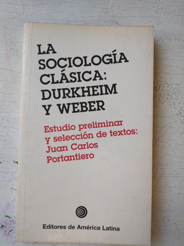 Libro usado en venta: La sociologia clasica: Durkheim y Weber de Juan Carlos Portantiero; editorial Editores de America Latina impreso en 1997.1