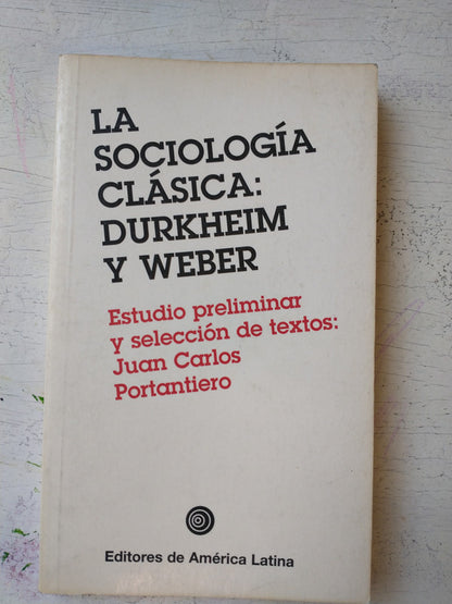 Libro usado en venta: La sociologia clasica: Durkheim y Weber de Juan Carlos Portantiero; editorial Editores de America Latina impreso en 1997.1